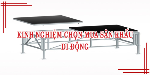 Kinh Nghiệm Chọn Mua Sân Khấu Di Động